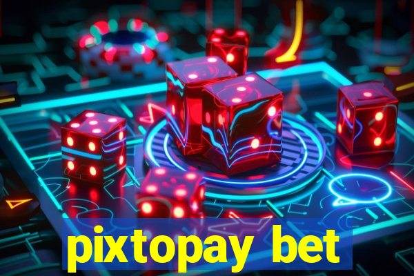 pixtopay bet